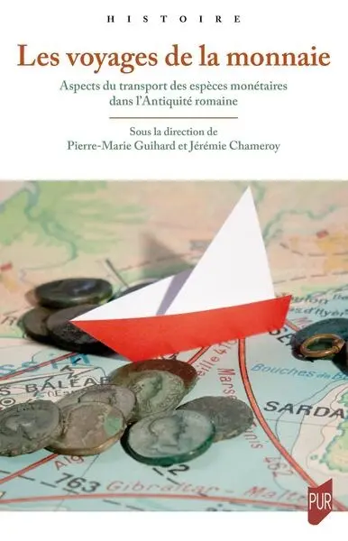Les voyages de la monnaie : aspects du transport des espèces monétaires dans l'Antiquité romaine