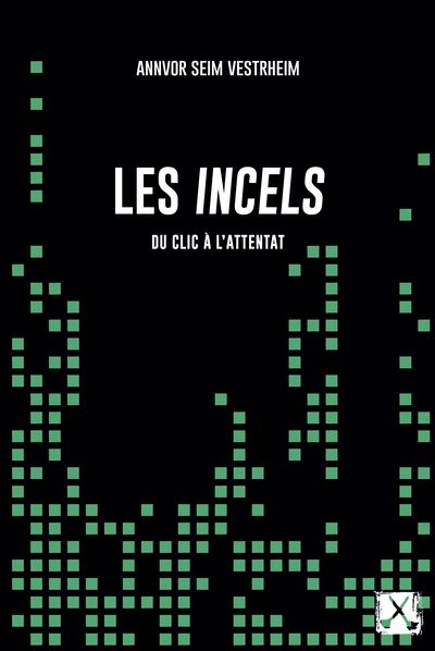 Les incels : Du clic à l'attentat