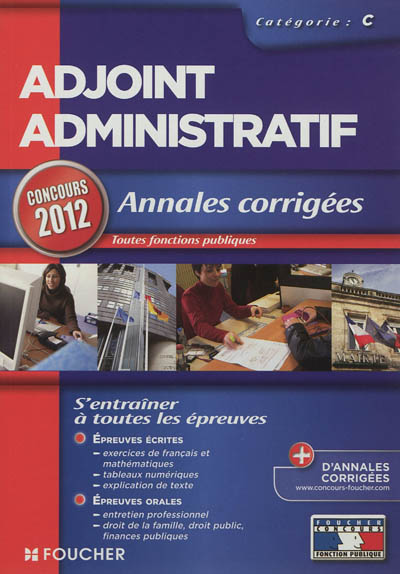 Adjoint administratif : annales corrigées, catégorie C : concours 2012