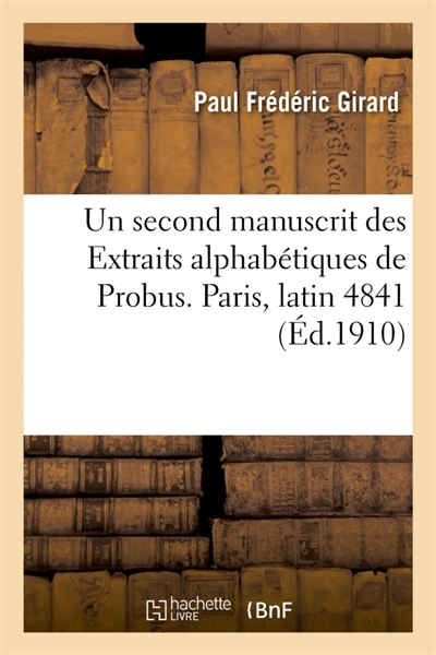 Un second manuscrit des Extraits alphabétiques de Probus. Paris, latin 4841