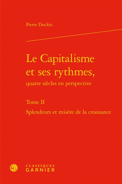 Le capitalisme et ses rythmes, quatre siècles en perspective. Vol. 2. Splendeurs et misères de la croissance