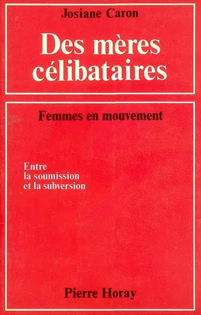 Des mères célibataires : entre la soumission et la subversion
