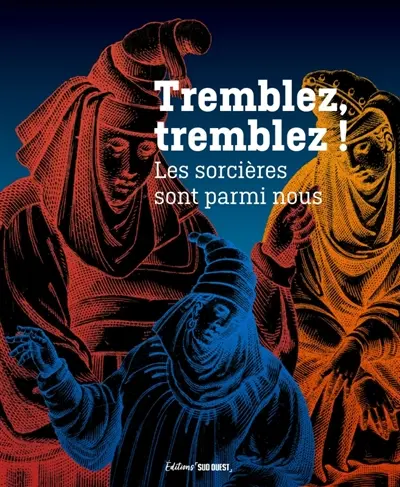 Tremblez, tremblez ! Les sorcières sont parmi nous : exposition, Bordeaux, musée d'Aquitaine, du 15 octobre 2026 au 23 mai 2027