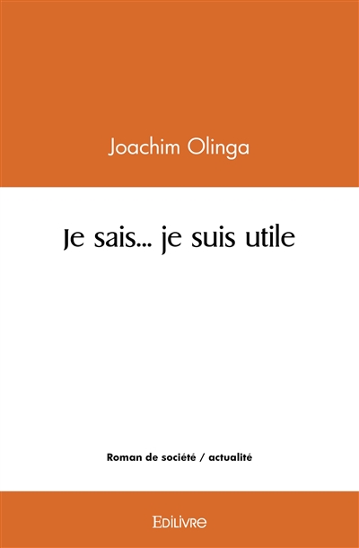 Je sais… je suis utile