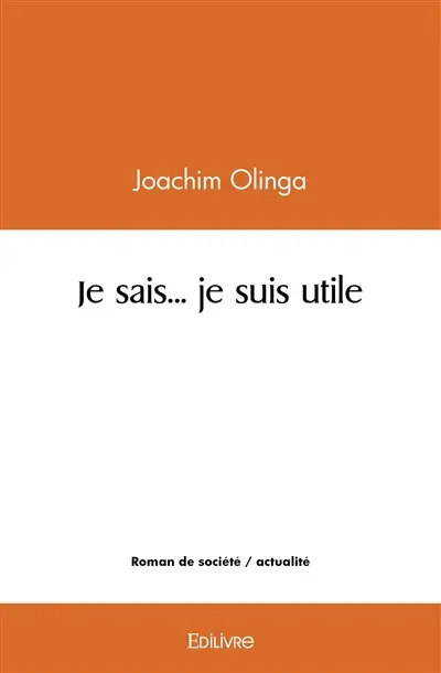 Je sais… je suis utile