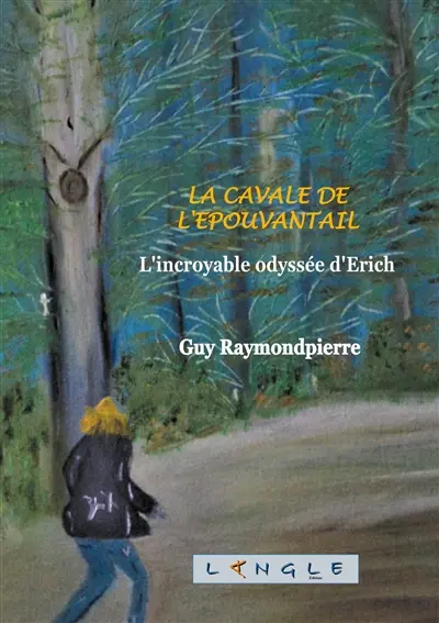 La cavale de l'épouvantail : L'incroyable odyssée d'Erich