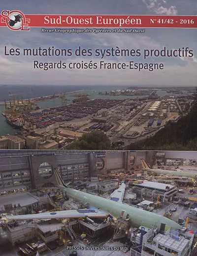Sud-Ouest européen, n° 41-42. Les mutations des systèmes productifs : regards croisés France-Espagne