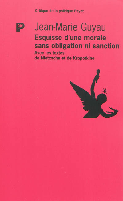 Esquisse d'une morale sans obligation ni sanction : avec les textes de Nietzsche et de Kropotkine