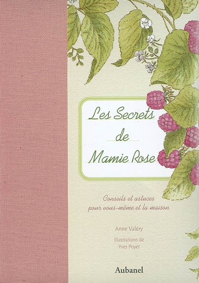 Les secrets de mamie Rose : conseils et astuces pour vous et la maison