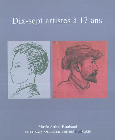 Dix-sept artistes à 17 ans : exposition, Charleville-Mézières, Musée Arthur Rimbaud, 14 juillet-21 novembre 2004