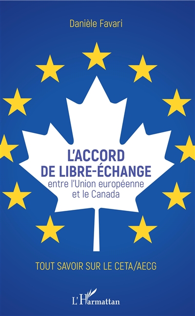 L'accord de libre-échange entre l'Union européenne et le Canada : tout savoir sur le CETA-AECG