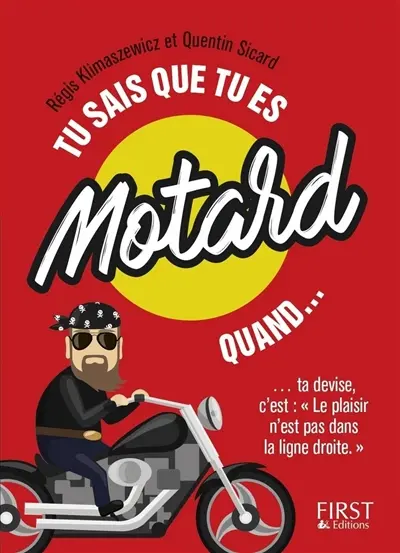 Tu sais que tu es motard quand...ta devise c'est : le plaisir n'est pas dans la ligne droite