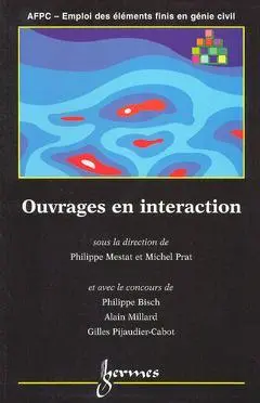 La maîtrise de la modélisation des ouvrages. Vol. 2. Ouvrages en interaction