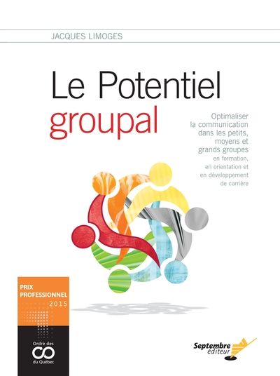 Le potentiel groupal : optimaliser la communication dans les petits, moyens et grands groupes en formation, en orientation et en développement de carrière