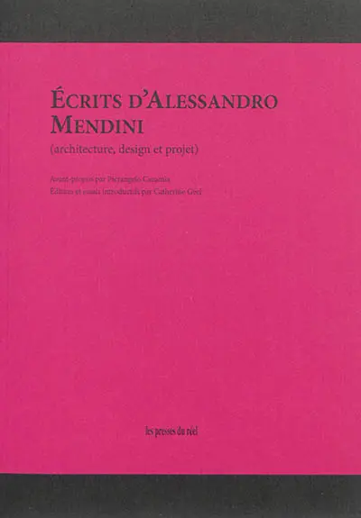 Ecrits d'Alessandro Mendini : architecture, design et projet