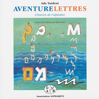 Aventurelettres : l'histoire de l'alphabet