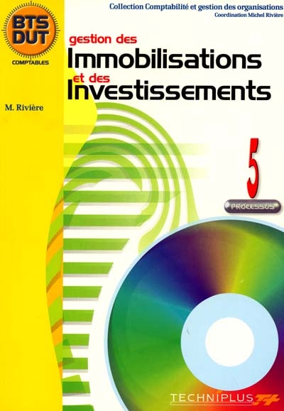 Comptabilité et gestion des organisations. Vol. 5. Gestion des immobilisations et des investissements : processus 5