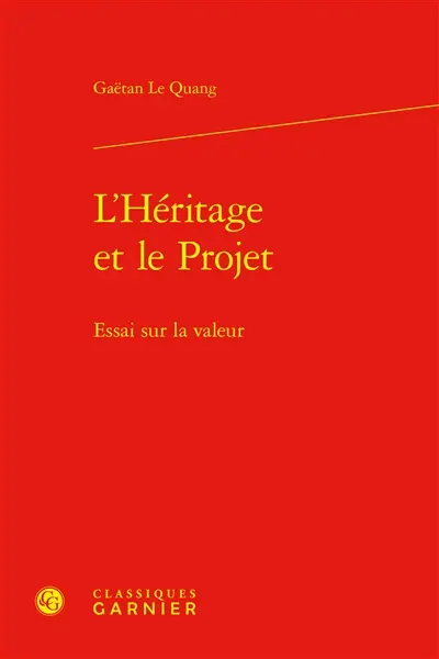 L'héritage et le projet : essai sur la valeur