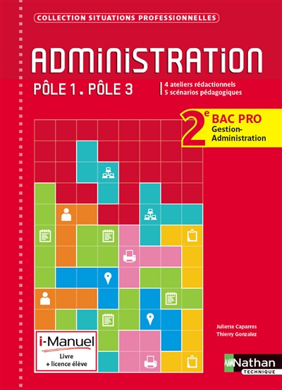 Administration, pôle 1, pôle 3 : 2e bac pro gestion-administration : i-manuel, livre + licence élève. Vol. 1
