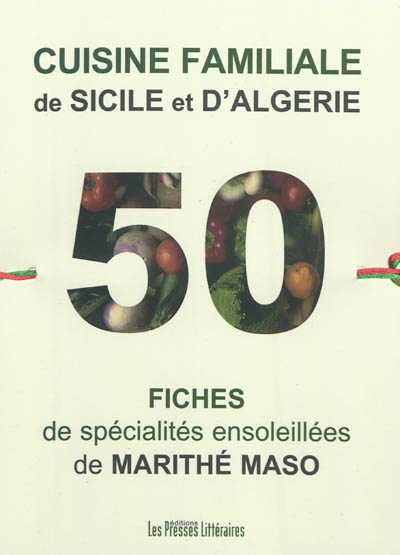 Cuisine familiale de Sicile et d'Algérie : 50 fiches de spécialités ensoleillées