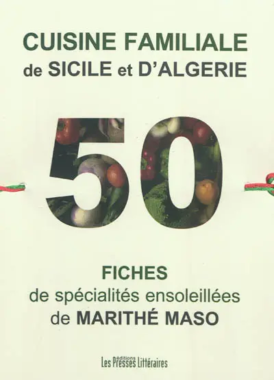 Cuisine familiale de Sicile et d'Algérie : 50 fiches de spécialités ensoleillées