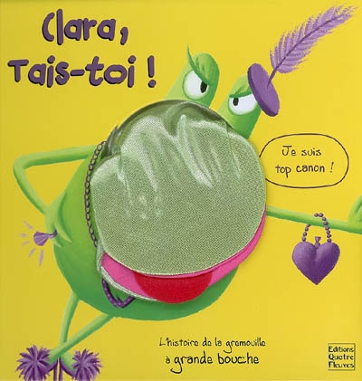 Clara, tais-toi ! : l'histoire de la grenouille à grande bouche