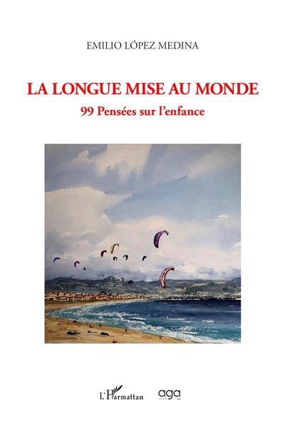 Les saisons de la vie, tome 2 : La longue mise au monde : 99 pensées sur l'enfance