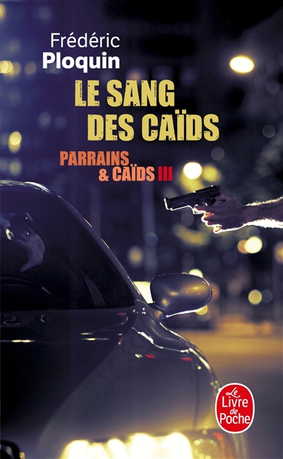 Parrains et caïds. Vol. 3. Le sang des caïds : les règlements de comptes dans l'oeil de la PJ