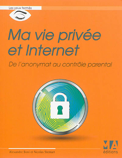 Ma vie privée et Internet : de l'anonymat au contrôle parental