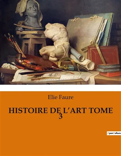 HISTOIRE DE L’ART TOME 3 : Les transitions artistiques du tournant du siècle