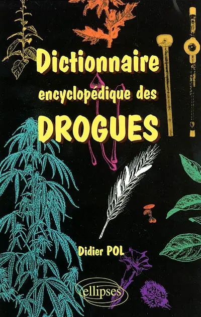 Dictionnaire encyclopédique des drogues