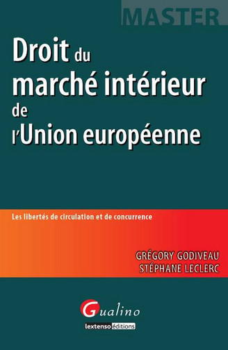 Droit du marché intérieur de l'Union européenne : les libertés de circulation et de concurrence