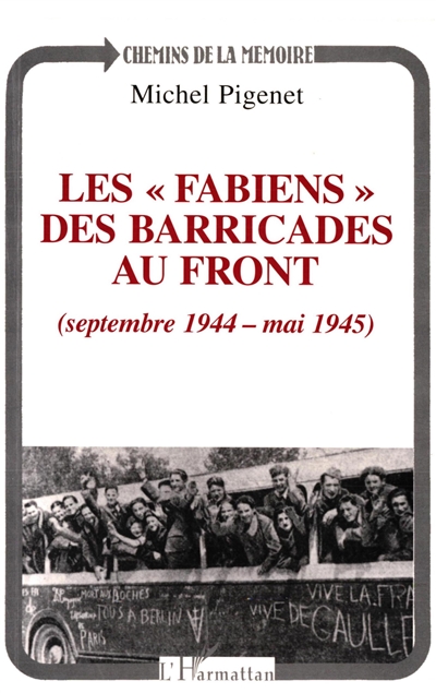 Les fabiens : des barricades au front (septembre 1944-mai 1945)