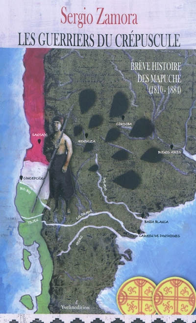 Brève histoire des Mapuche : seconde partie, 1810-1884. Les guerriers du crépuscule