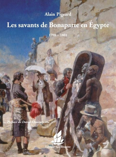 Les savants de Bonaparte en Egypte : 1798-1801