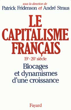 Le Capitalisme français : 19e-20e siècle, blocages et dynamismes d'une croissance