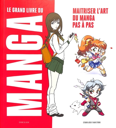 Le grand livre du manga : maitriser l'art du manga pas à pas