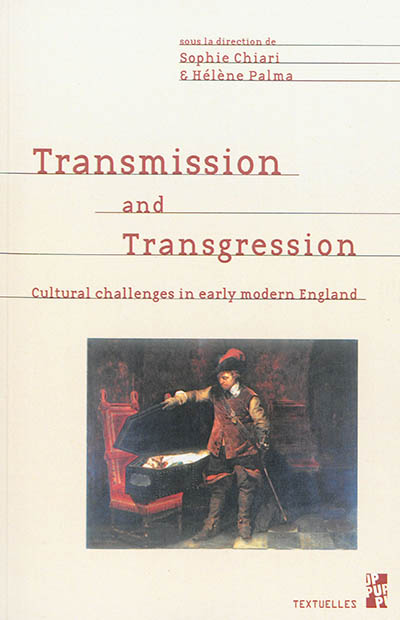 Transmission and transgression : cultural challenges in early modern England