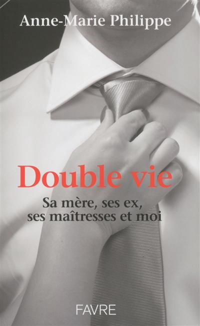 double vie : sa mère, ses ex, ses maîtresses et moi