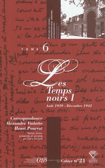 Correspondance Alexandre Vialatte-Henri Pourrat, 1916-1959. Vol. 6. Les temps noirs. Vol. 1. Août 1939-décembre 1942