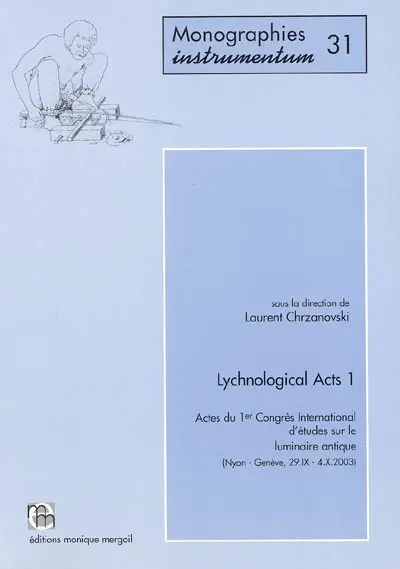 Lychnological Acts. Vol. 1. Actes du 1er Congrès international d'études sur le luminaire antique (Nyon-Genève, 29.IX-04.X.2003)