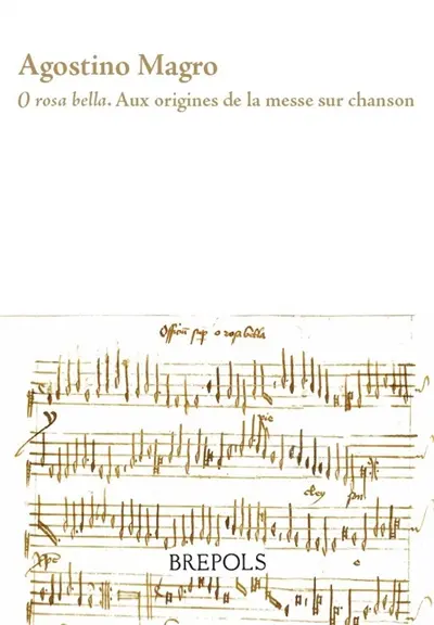 O rosa bella : aux origines de la messe sur chanson