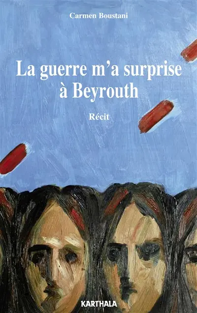 La guerre m'a surprise à Beyrouth : récit