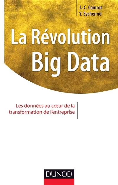 La révolution Big data : les données au coeur de la transformation de l'entreprise