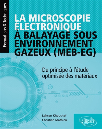 La microscopie électronique à balayage sous environnement gazeux (MEB-EG) : du principe à l'étude optimisée des matériaux