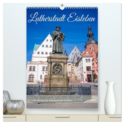 Lutherstadt Eisleben : La ville du grand réformateur Luther (Calendrier mural 2026 DIN A2 horizontal) calendrier de bureau : Lieux historiques importants de la ville natale de Martin Luther.