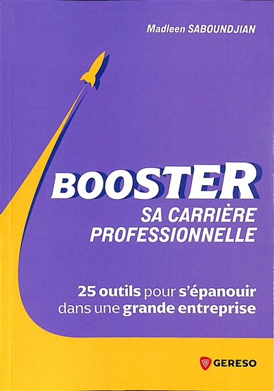 Booster sa carrière professionnelle : 25 outils pour s'épanouir dans une grande entreprise
