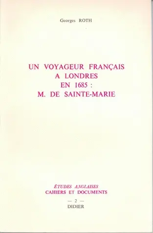 Un voyageur français à Londres en 1685 : M. de Sainte-Marie
