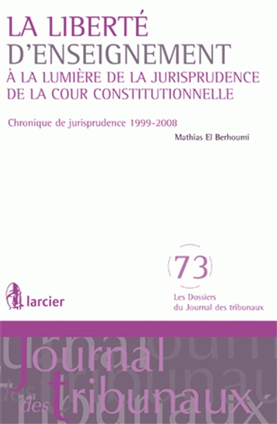 La liberté d'enseignement : à la lumière de la jurisprudence de la cour constitutionnelle : chronique de jurisprudence 1999-2008