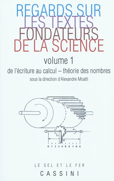 Regards sur les textes fondateurs de la science. Vol. 1. De l'écriture au calcul, théorie des nombres